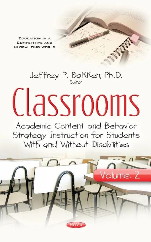 Classrooms: Volume II -- Academic Content & Behavior Strategy Instruction for Students With & Without Disabilities (Education in a Competitive and Globalizing World)