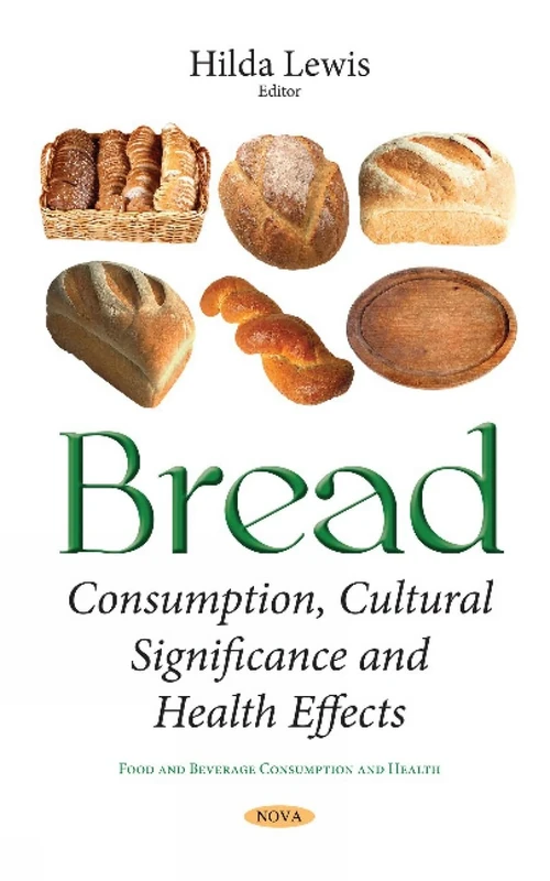 Bread: Consumption, Cultural Significance & Health Effects (Food and Beverage Consumption and Health)