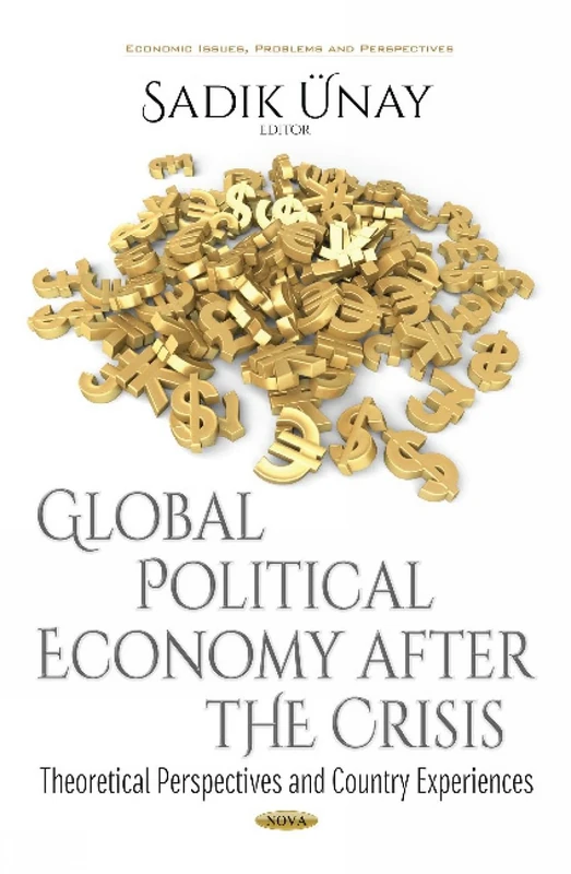Global Political Economy After the Crisis: Theoretical Perspectives & Country Experiences (Economic Issues, Problems and Perspectives)