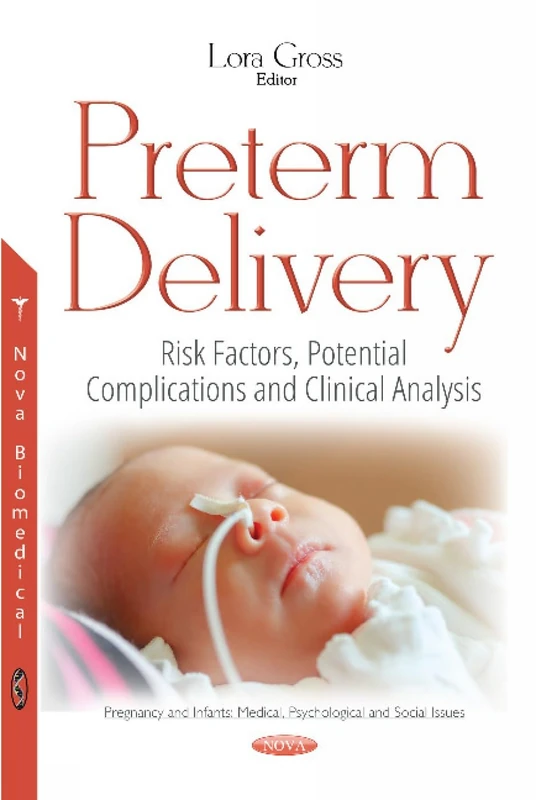 Preterm Delivery: Risk Factors, Potential Complications & Clinical Analysis (Pregnancy and Infants: Medical, Psychology and Social Issues)