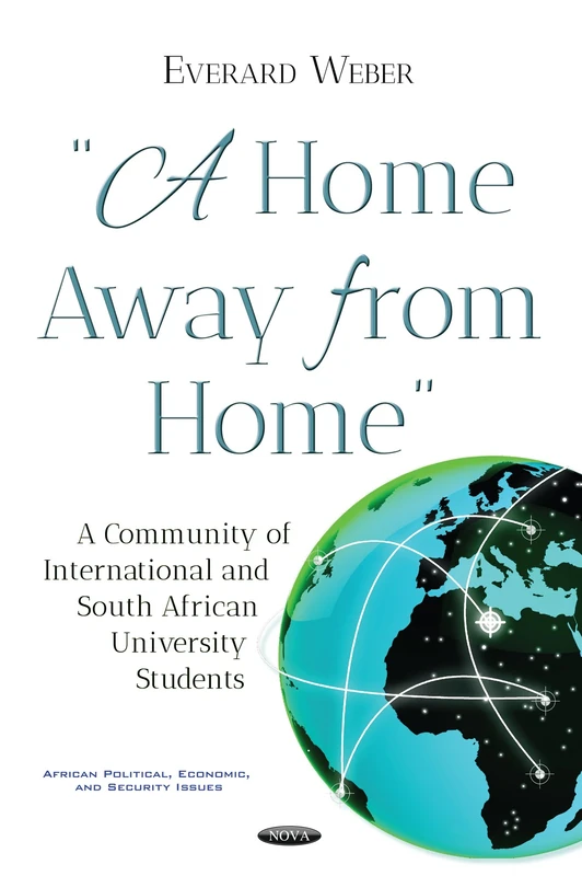 Home Away from Home: A Community of International & South African University Students (African Political, Economic, and Security Issues)