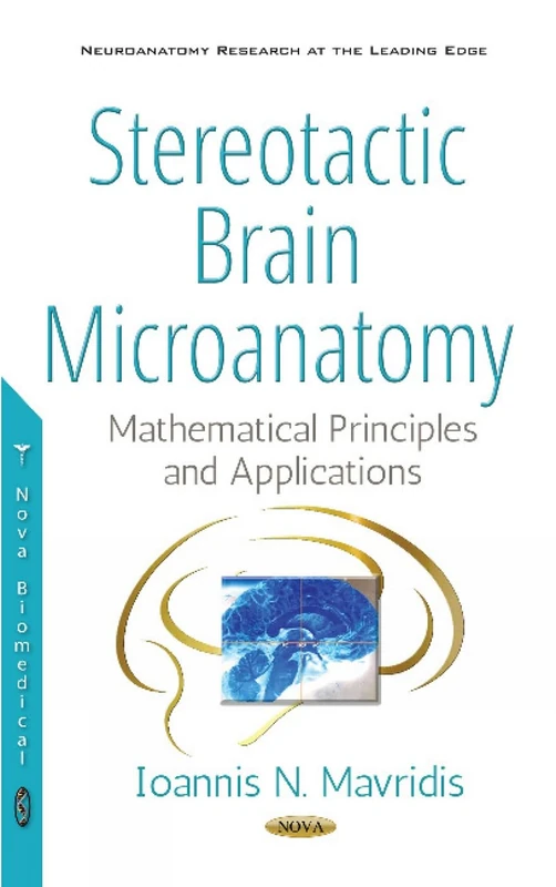 Stereotactic Brain Microanatomy: Mathematical Principles & Applications (Neuroanatomy Research at the Leading Edge)