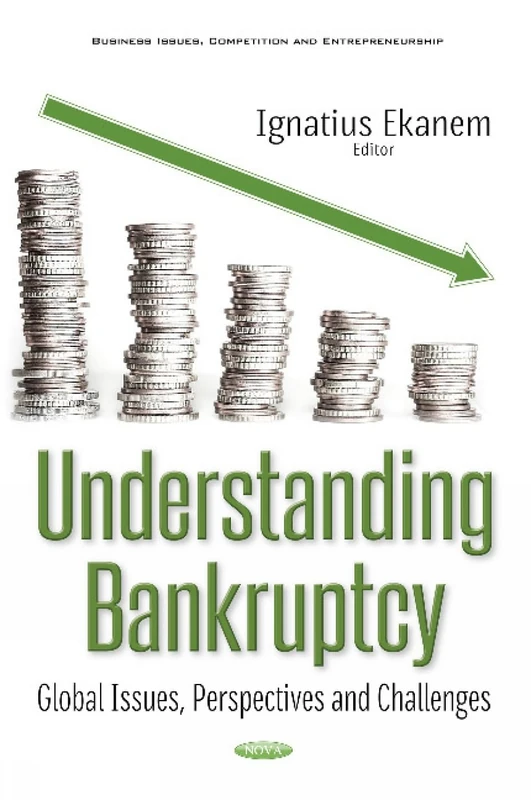 Understanding Bankruptcy: Global Issues, Perspectives & Challenges (Business Issues, Competition and Entrepreneurship)