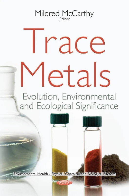 Trace Metals: Evolution, Environmental & Ecological Significance (Environmental Health Physical Chemical and Biological Factors)