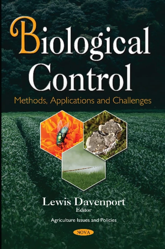 Biological Control: Methods, Applications & Challenges (Agriculture Issues and Policies)