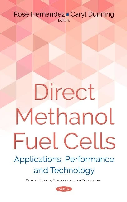 Direct Methanol Fuel Cells: Applications, Performance & Technology (Energy Science, Engineering and Technology)