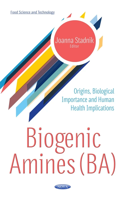 Biogenic Amines (BA): Origins, Biological Importance & Human Health Implications (Food Science and Technology)