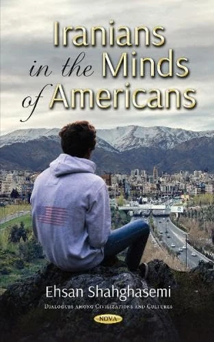 Iranians in the Minds of Americans (Dialogues Among Civilizations and Cultures)
