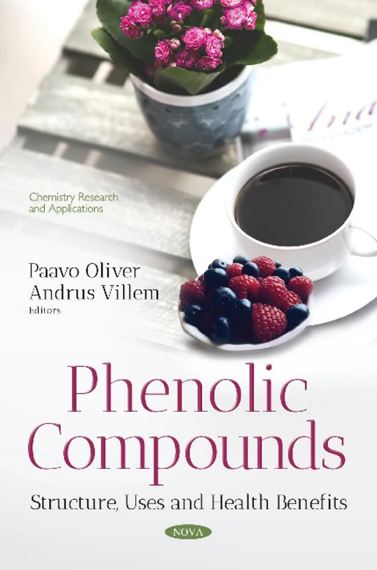 Phenolic Compounds: Structure, Uses and Health Benefits (Chemistry Research and Applications)