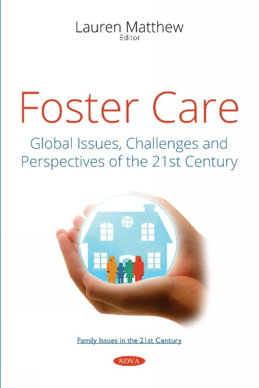 Foster Care: Global Issues, Challenges and Perspectives of the 21st Century (Family Issues in the 21st Century)