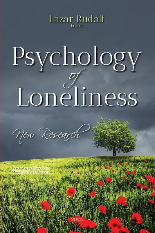Psychology of Loneliness: New Research (Psychology of Emotions, Motivations and Actions)