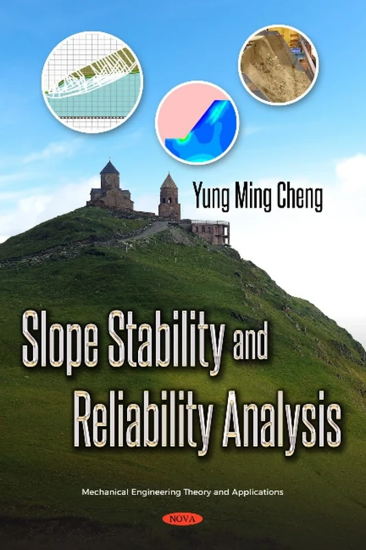 Slope Stability and Reliability Analysis (Mechanical Engineering Theory and Applications)