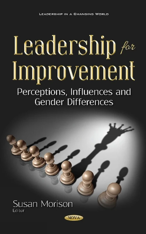Leadership for Improvement: Perceptions, Influences and Gender Differences (Leadership in a Changing World)