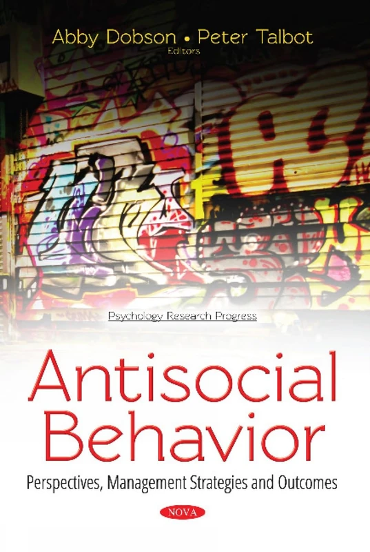 Antisocial Behavior: Perspectives, Management Strategies and Outcomes (Psychology Research Progress)