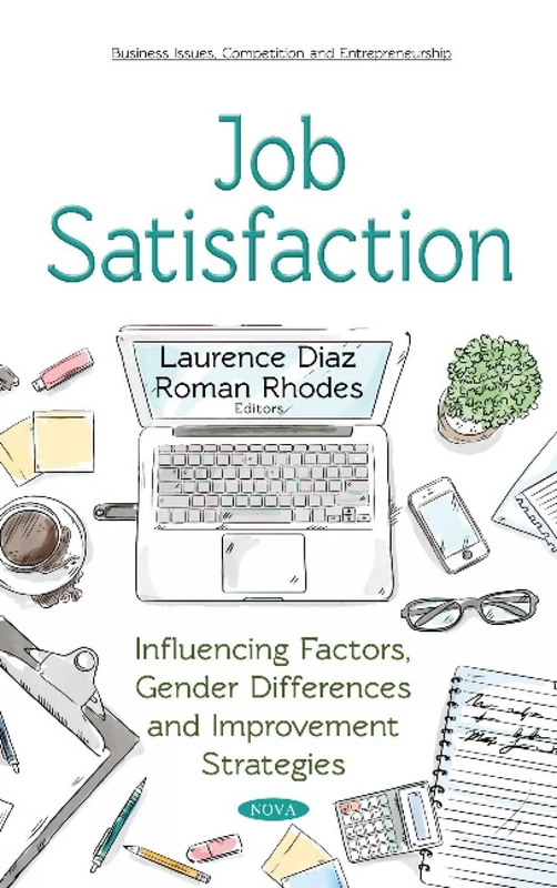 Job Satisfaction: Influencing Factors, Gender Differences and Improvement Strategies (Business Issues, Competition and Entrepreneurship)