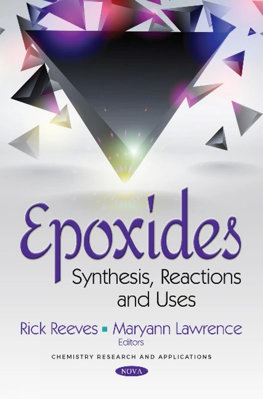 Epoxides: Synthesis, Reactions and Uses (Chemistry Research and Applications)