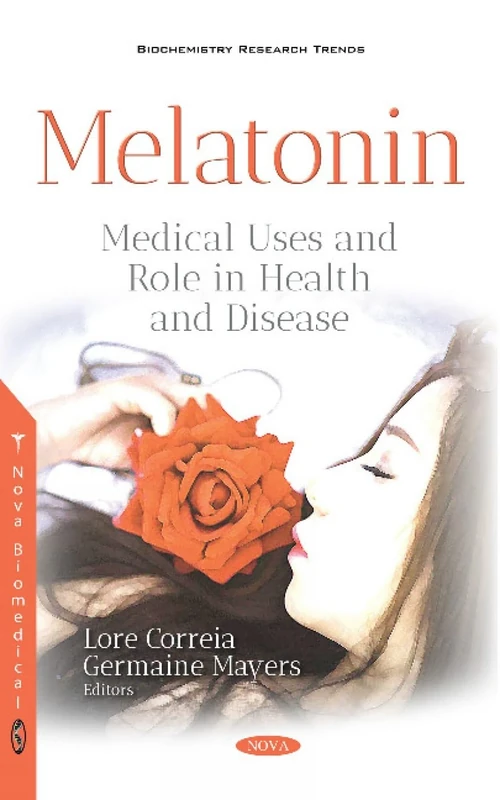 Melatonin: Medical Uses and Role in Health and Disease (Biochemistry Research Trends)