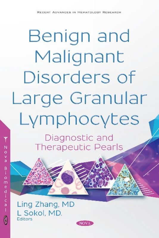 Benign and Malignant Disorders of Large Granular Lymphocytes: Diagnostic and Therapeutic Pearls (Recent Advances in Hematology Research)