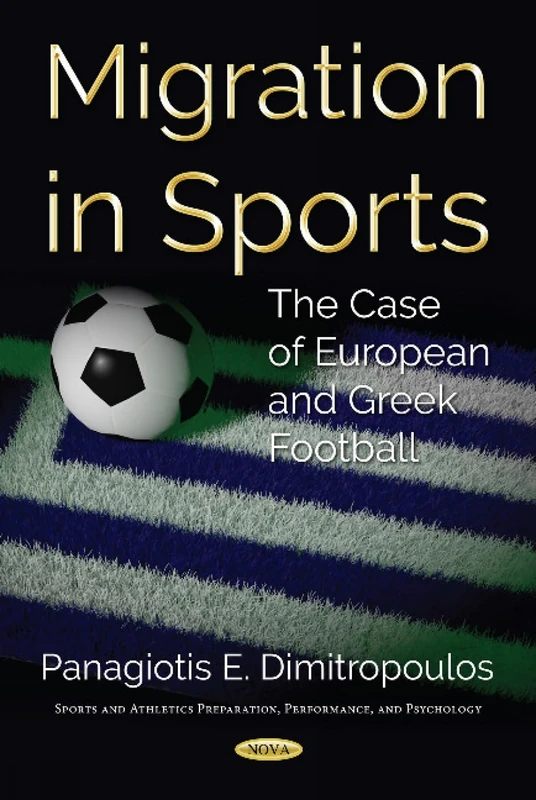 Migration in Sports: The Case of European and Greek Football (Sports and Athletics Preparation, Performance, and Psychology)