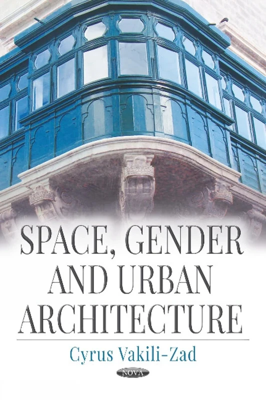 Space, Gender and Urban Architecture (Focus on Civilizations and Cultures)