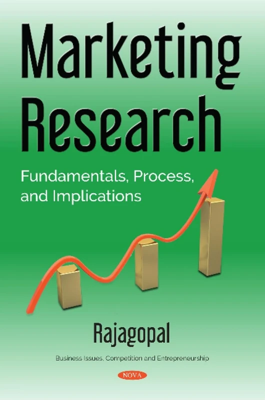 Marketing Research: Fundamentals, Process, and Implications (Business Issues, Competition and Entrepreneurship)