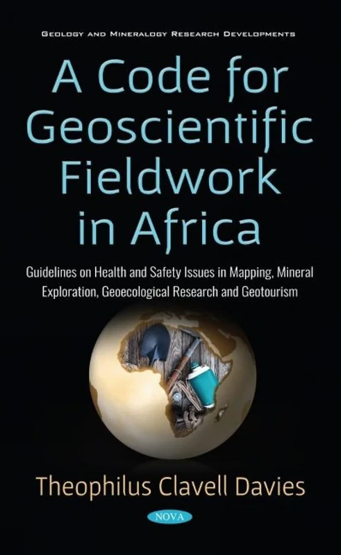 A Code for Geoscientific Fieldwork in Africa: Addressing Health and Safety Issues in Mapping, Mineral Exploration, Geoecological Research and ... Economic and Security Issues of Africa)