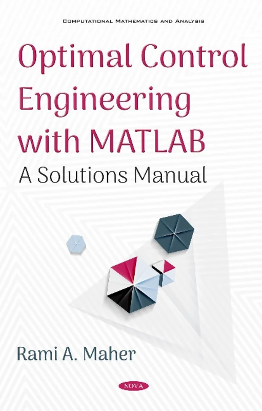 Optimal Control Engineering with MATLAB: A Solutions Manual