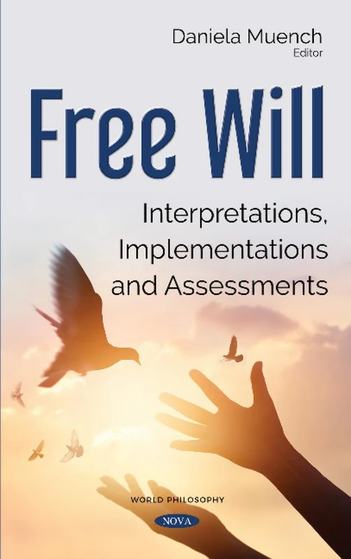 Free Will: Interpretations, Implementations and Assessments (World Philosophy)