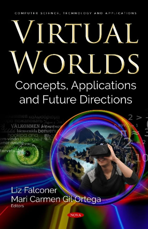 Virtual Worlds: Concepts, Applications and Future Directions (Computer Science, Technology and Applications)