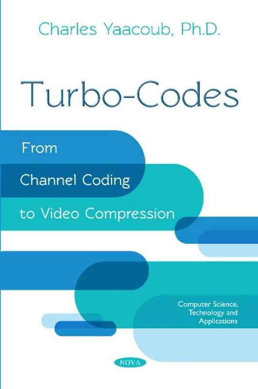Turbo-Codes: From Channel Coding to Video Compression (Computer Science, Technology and Applications)