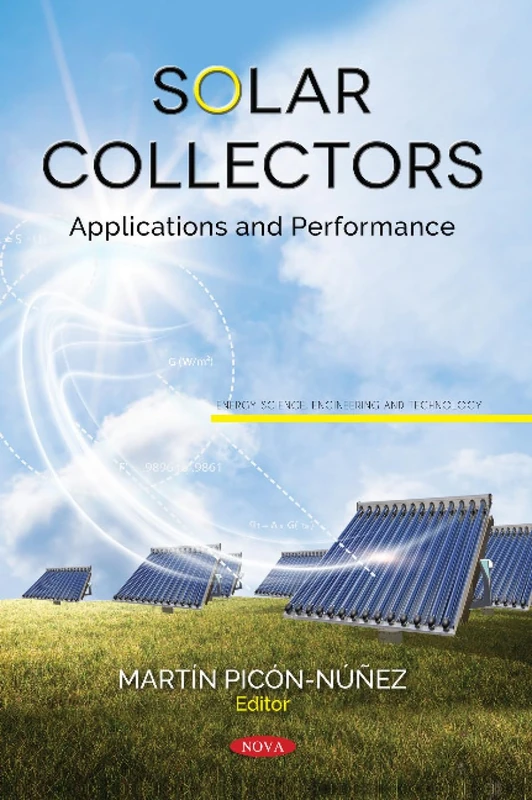 Solar Collectors: Applications and Performance (Energy Science, Engineering and Technology Series)