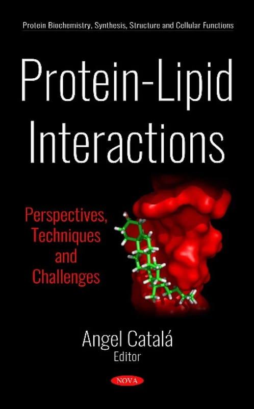 Protein-Lipid Interactions: Perspectives, Techniques and Challenges (Protein Biochemistry, Synthesis, Structure and Cellular Functions)
