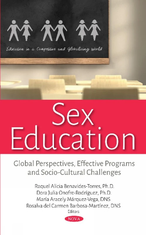 Sex Education: Global Perspectives, Effective Programs and Socio-Cultural Challenges (Education in a Competitive and Globalizing World)