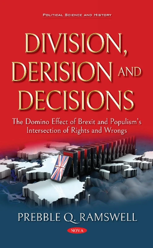 Division, Derision and Decisions: The Domino Effect of Brexit and Populisms Intersection of Rights and Wrongs (Political Science and History)