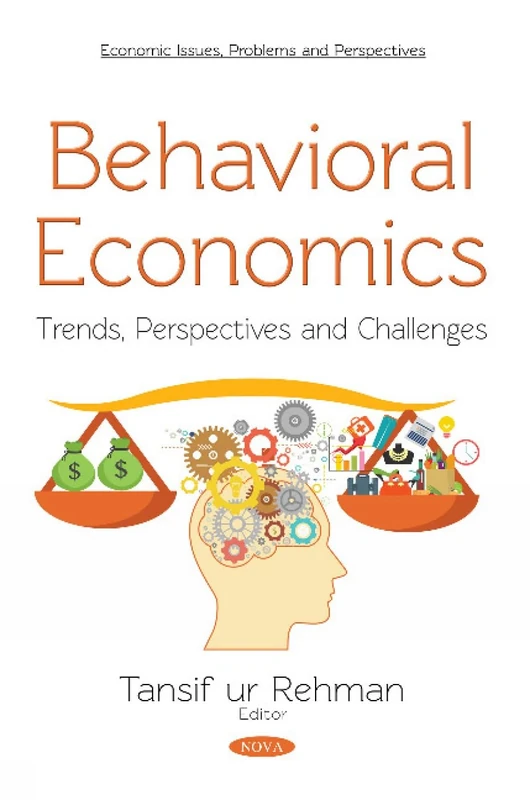 Behavioral Economics: Trends, Perspectives and Challenges (Economic Issues, Problems and Perspectives)