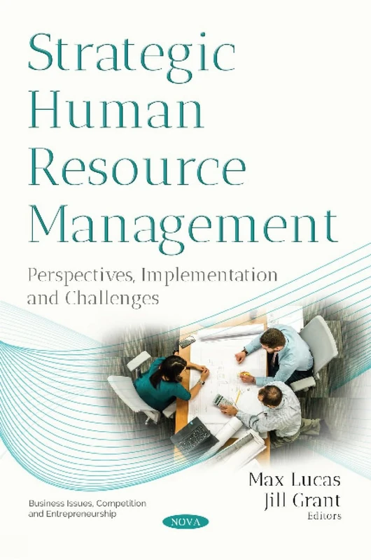 Strategic Human Resource Management: Perspectives, Implementation and Challenges (Business Issues, Competition and Entrepreneurship)