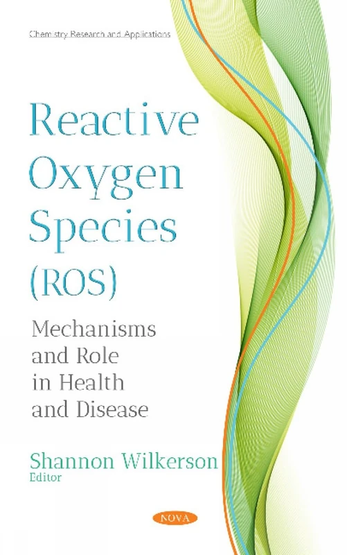 Reactive Oxygen Species (ROS): Mechanisms and Role in Health and Disease (Chemistry Research and Applications)