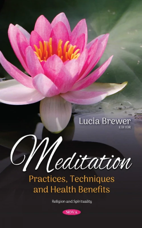 Meditation: Practices, Techniques and Health Benefits (Religion and Spirituality Series)