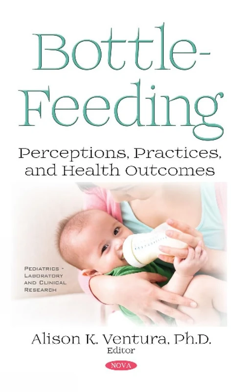 Bottle-Feeding: Perceptions, Practices, and Health Outcomes (Pediatrics - Laboratory and Clinical Research)