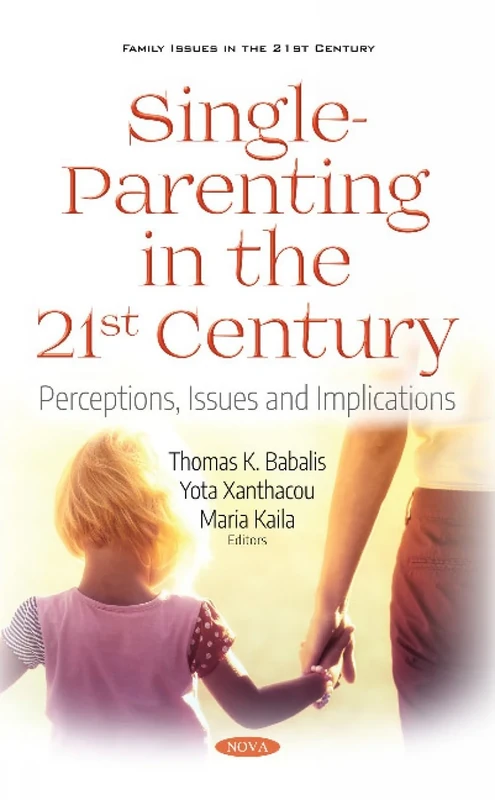 Single-Parenting in the 21st Century: Perceptions, Issues and Implications (Family Issues in the 21st Century Series)