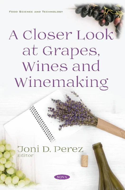A Closer Look at Grapes, Wines and Winemaking (Food Science and Technology)