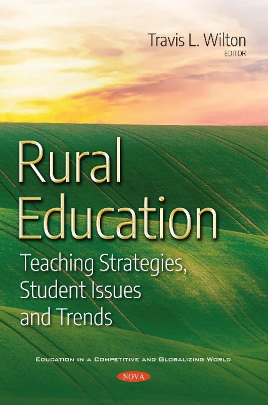 Rural Education: Teaching Strategies, Student Issues and Trends (Education in a Competitive and Globalizing World)