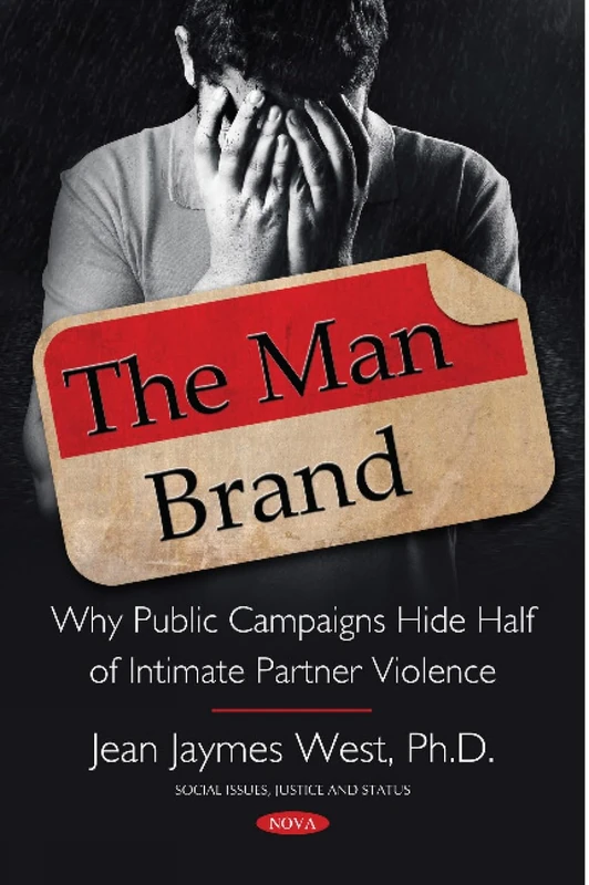 The Man Brand: Why Public Campaigns Hide Half of Intimate Partner Violence (Social Issues, Justice and Status)