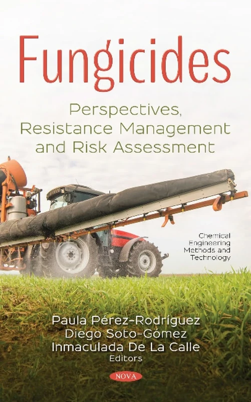 Fungicides: Perspectives, Resistance Management and Risk Assessment (Chemical Engineering Methods and Technology)