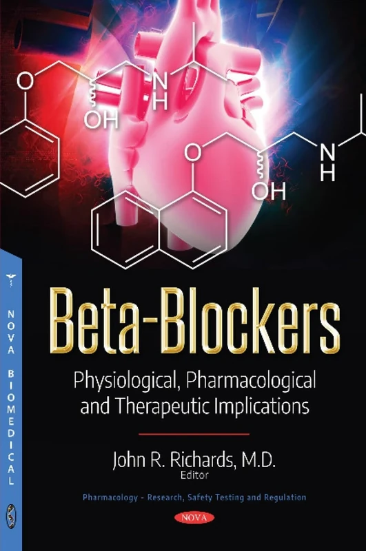 Beta-Blockers: Physiological, Pharmacological and Therapeutic Implications (Pharmacology Research Safety T) (Pharmacology - Research, Safety Testing and Regulation)
