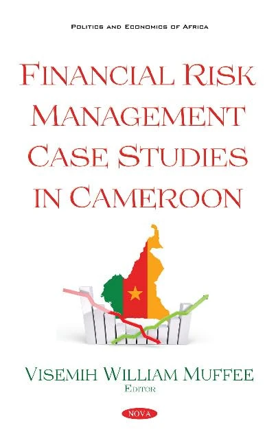 Financial Risk Management Case Studies in Cameroon (Politics and Economics of Africa) (Political, Economic and Security Issues of Africa)