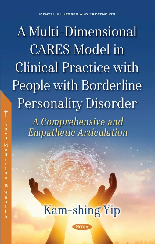 A Multi-Dimensional CARES Model in Clinical Practice with People with Borderline Personality Disorder: A Comprehensive and Empathetic Articulation (Mental Illnesses and Treatments)