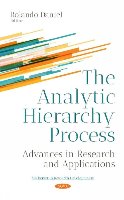 The Analytic Hierarchy Process: Advances in Research and Applications (Mathematics Research Developments)