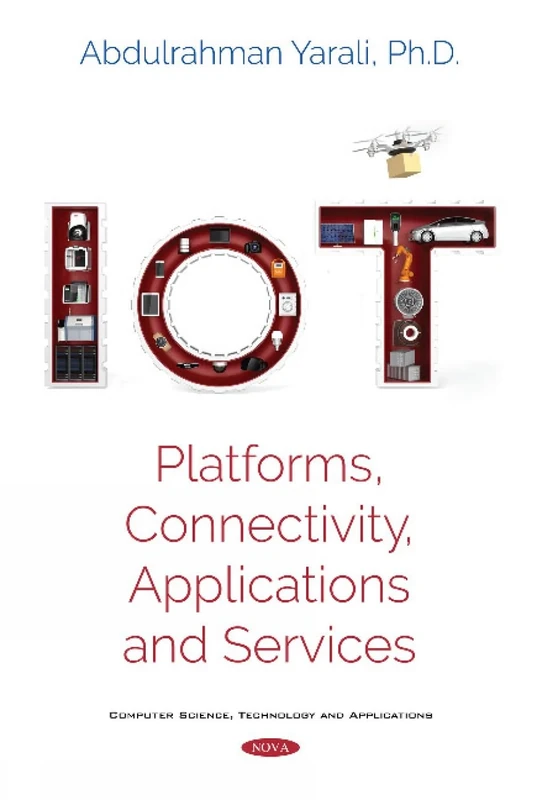 IoT: Platforms, Connectivity, Applications and Services (Computer Science, Technology and Applications)