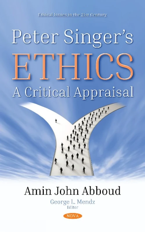 Peter Singers Ethics: A Critical Appraisal (Ethical Issues in the 21st Century)